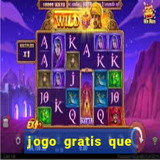 jogo gratis que ganha dinheiro